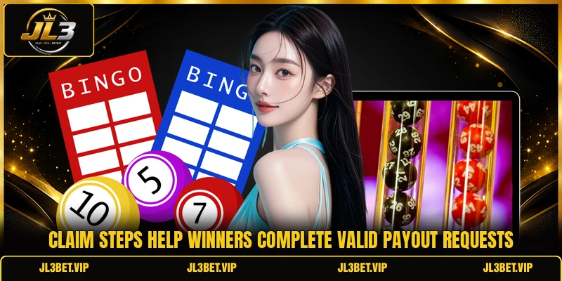 Claim steps help winners complete valid payout requests Claim steps help winners complete valid payout requests