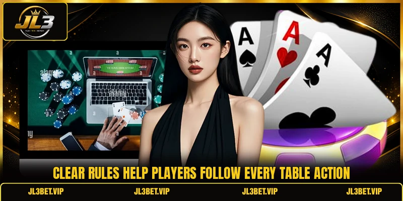 Clear rules help players follow every table action Clear rules help players follow every table action
