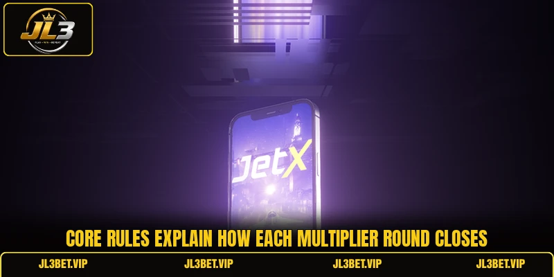 Core rules explain how each multiplier round closes Core rules explain how each multiplier round closes