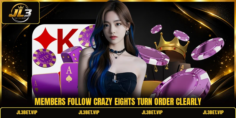 Members follow crazy eights turn order clearly Members follow crazy eights turn order clearly