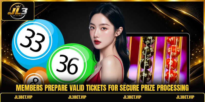 Members prepare valid tickets for secure prize processing Members prepare valid tickets for secure prize processing