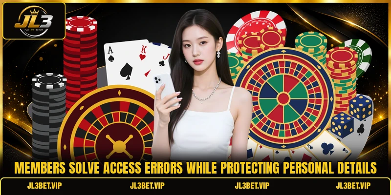 Members solve access errors while protecting personal details Members solve access errors while protecting personal details