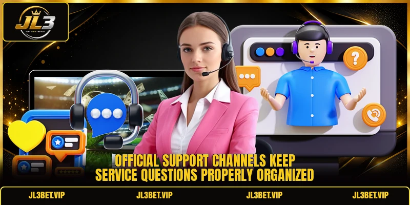 Official support channels keep service questions properly organized Official support channels keep service questions properly organized