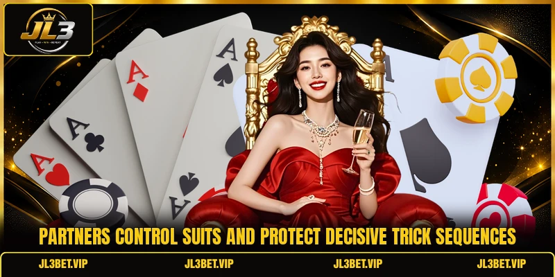 Partners control suits and protect decisive trick sequences Partners control suits and protect decisive trick sequences
