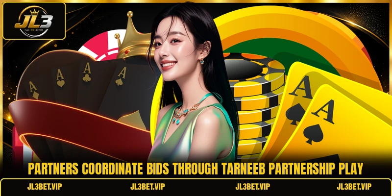 Partners coordinate bids through tarneeb partnership play Partners coordinate bids through tarneeb partnership play