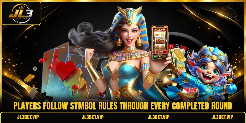 Players follow symbol rules through every completed round Players follow symbol rules through every completed round