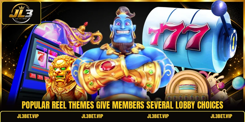 Popular reel themes give members several lobby choices Popular reel themes give members several lobby choices