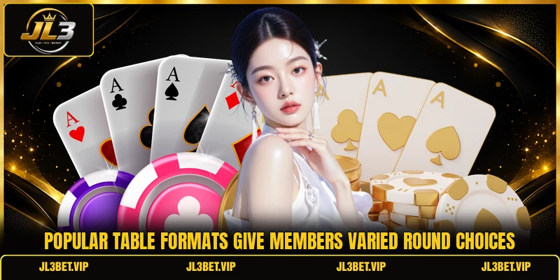 Popular table formats give members varied round choices Popular table formats give members varied round choices
