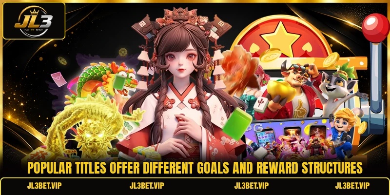 Popular titles offer different goals and reward structures Popular titles offer different goals and reward structures