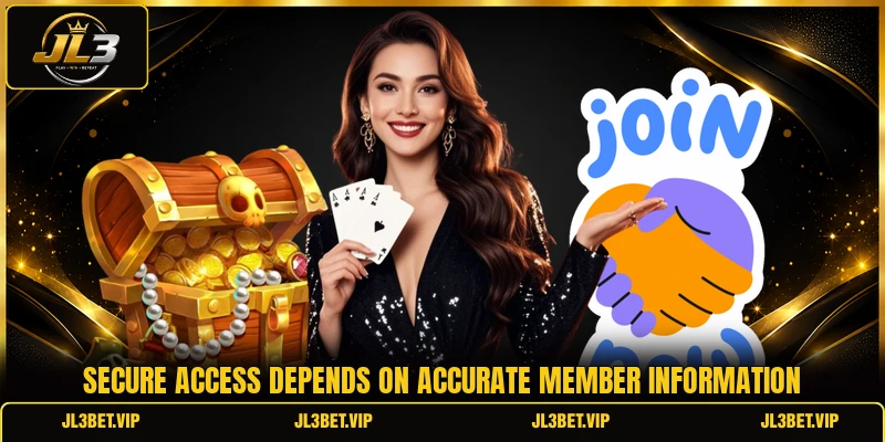 Secure access depends on accurate member information Secure access depends on accurate member information